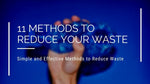 11 Methods To Reduce Your Waste