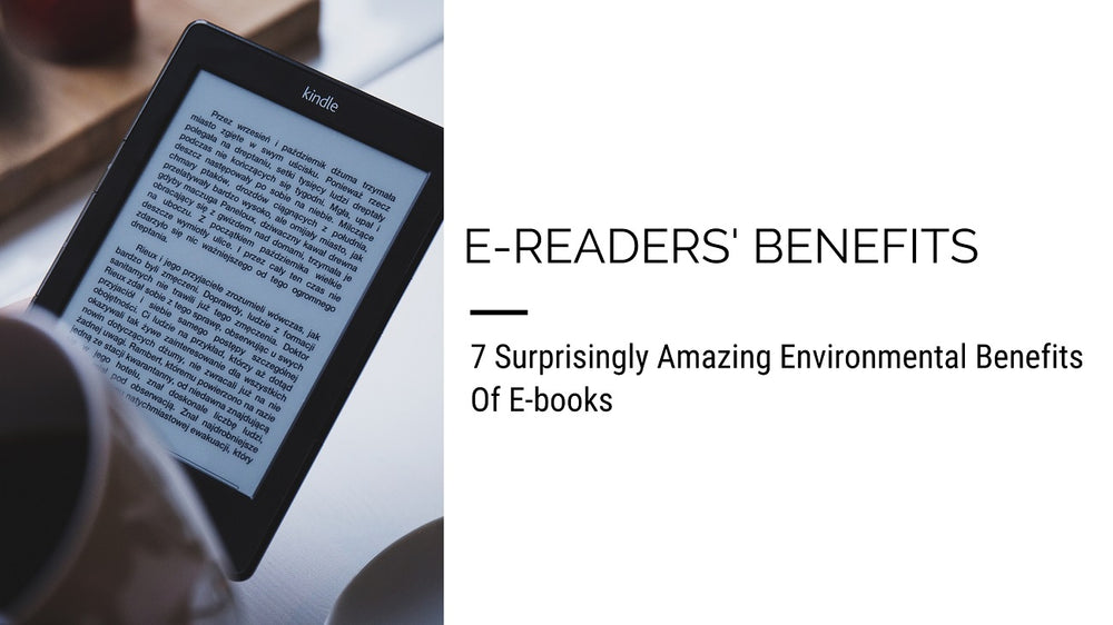 7 Surprisingly Amazing Environmental Benefits Of E-books