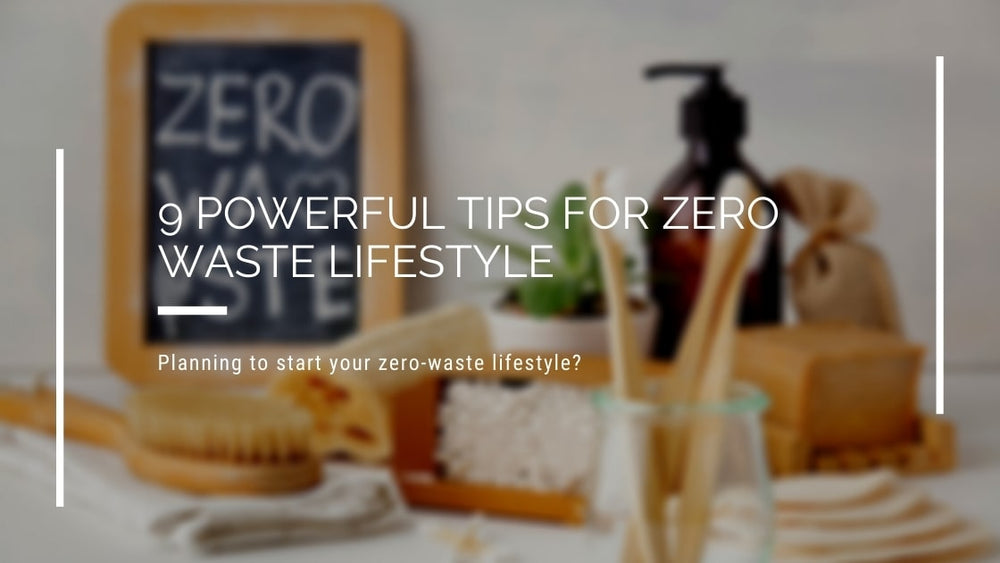 9 Powerful Tips For Zero Waste Lifestyle