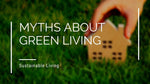 Myths About Green Living