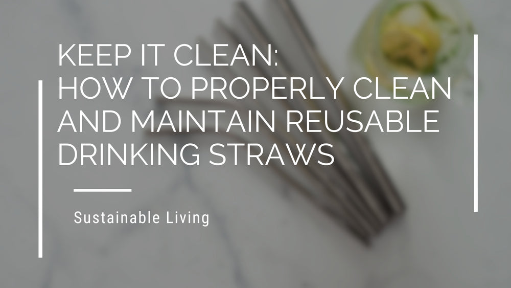 Keep It Clean: How to Properly Clean and Maintain Reusable Drinking Straws