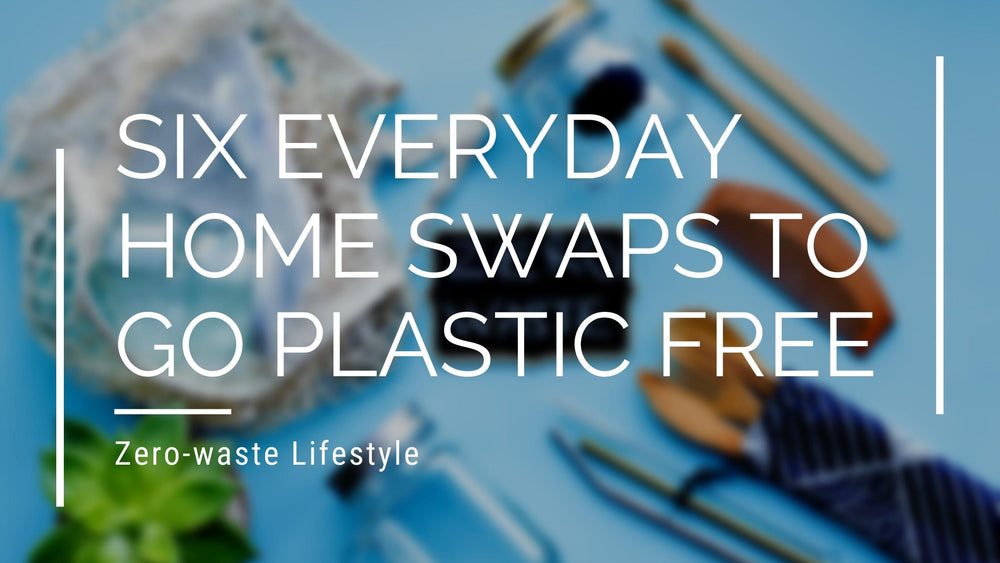 Six Everyday Home Swaps To Go Plastic Free