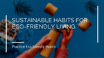 Sustainable Habits For Eco-Friendly Living