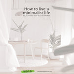 How To Live A Minimalist Life
