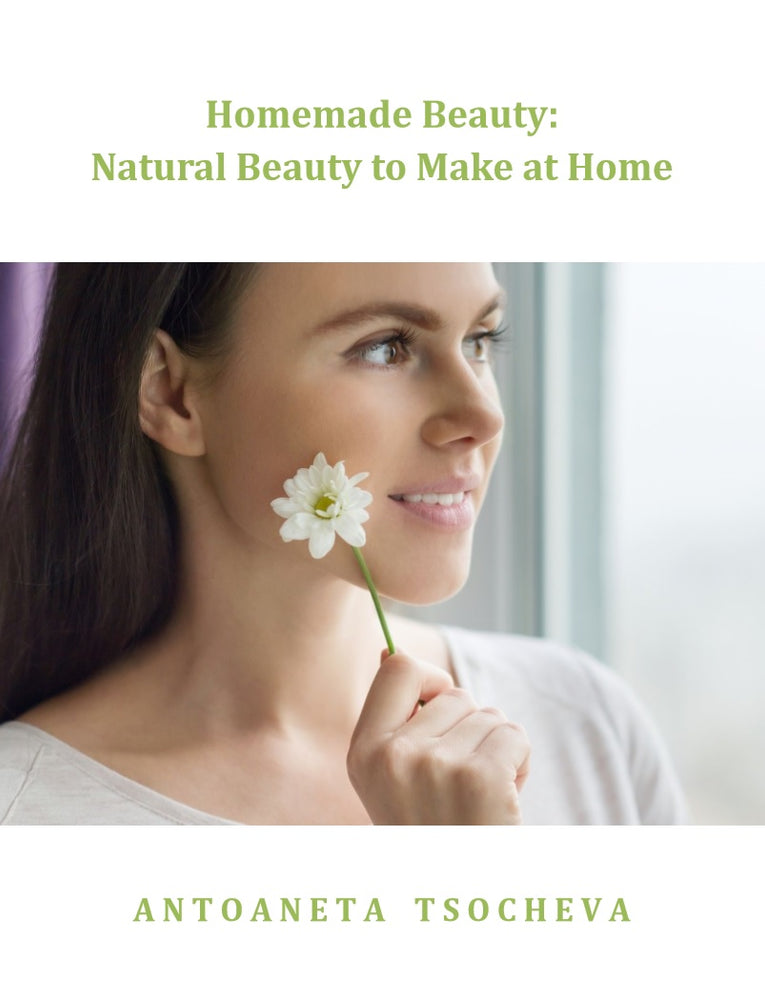 Homemade Beauty: Natural Beauty to Make at Home Ebook